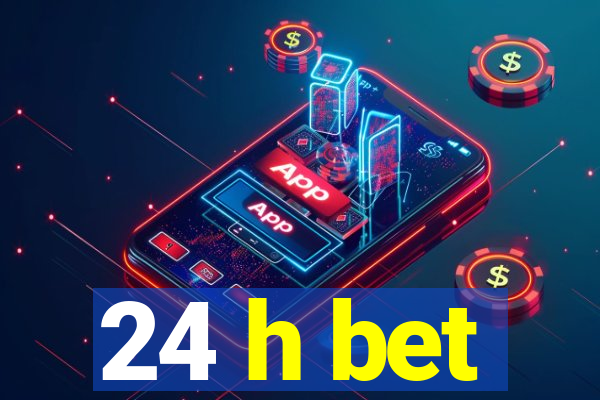 24 h bet